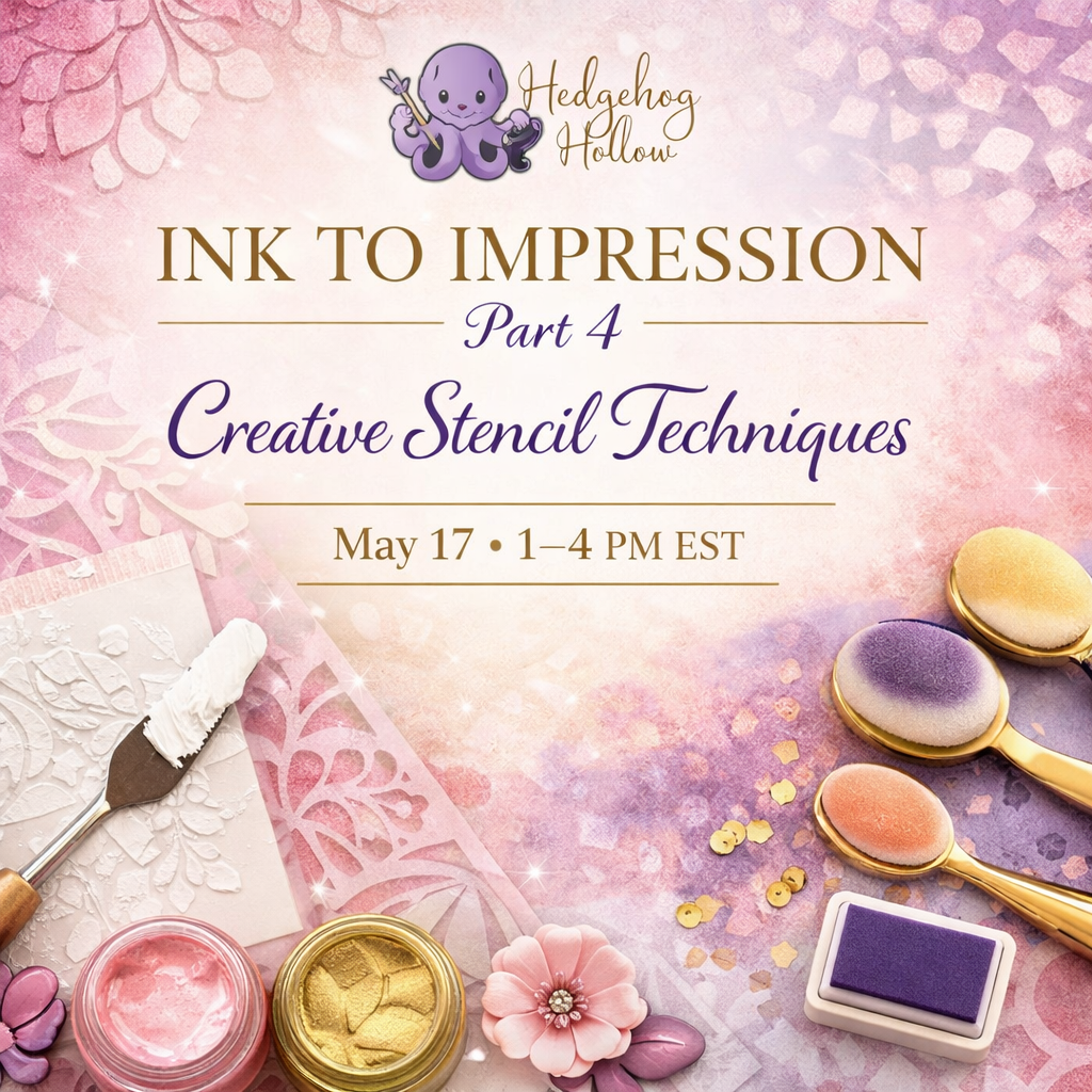 Ink to Impression Part 4: Creative Stencil Techniques Class | Cardmaking & Mixed Media Workshop (May 17, 1–4PM EST)
