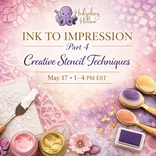 Ink to Impression Part 4: Creative Stencil Techniques Class | Cardmaking & Mixed Media Workshop (May 17, 1–4PM EST)