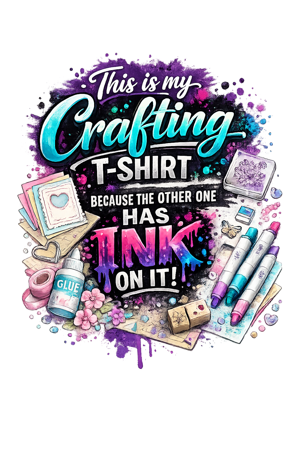 This Is My Crafting T-Shirt (Because the Other One Has Ink On It!)