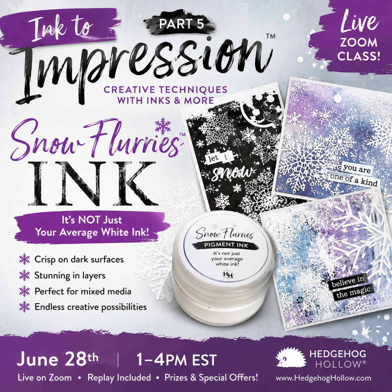 Ink to Impression™ Part 5 – Snow Flurries Ink: It’s NOT Just White Ink! Live Zoom Class | June 28th | 1–4PM EST