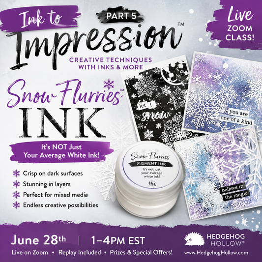 Ink to Impression™ Part 5 – Snow Flurries Ink: It’s NOT Just White Ink! Live Zoom Class | June 28th | 1–4PM EST
