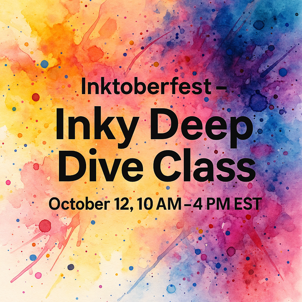 Inktoberfest – Inky Deep Dive Class (October 12, 10:00 AM–4:00 PM Eastern)